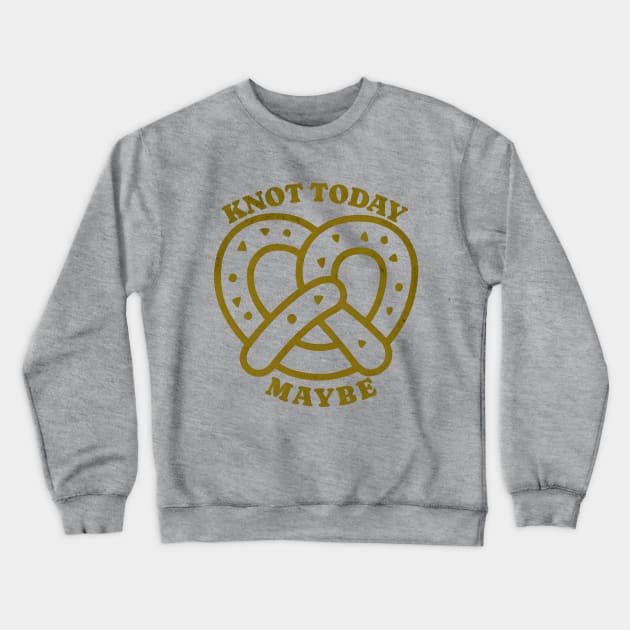 Knot today Maybe Crewneck Sweatshirt by NomiCrafts